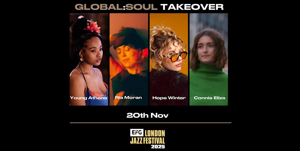 Global Soul Takeover: Young Athena, Ria Moran, Hope Winter & Connie Eliza