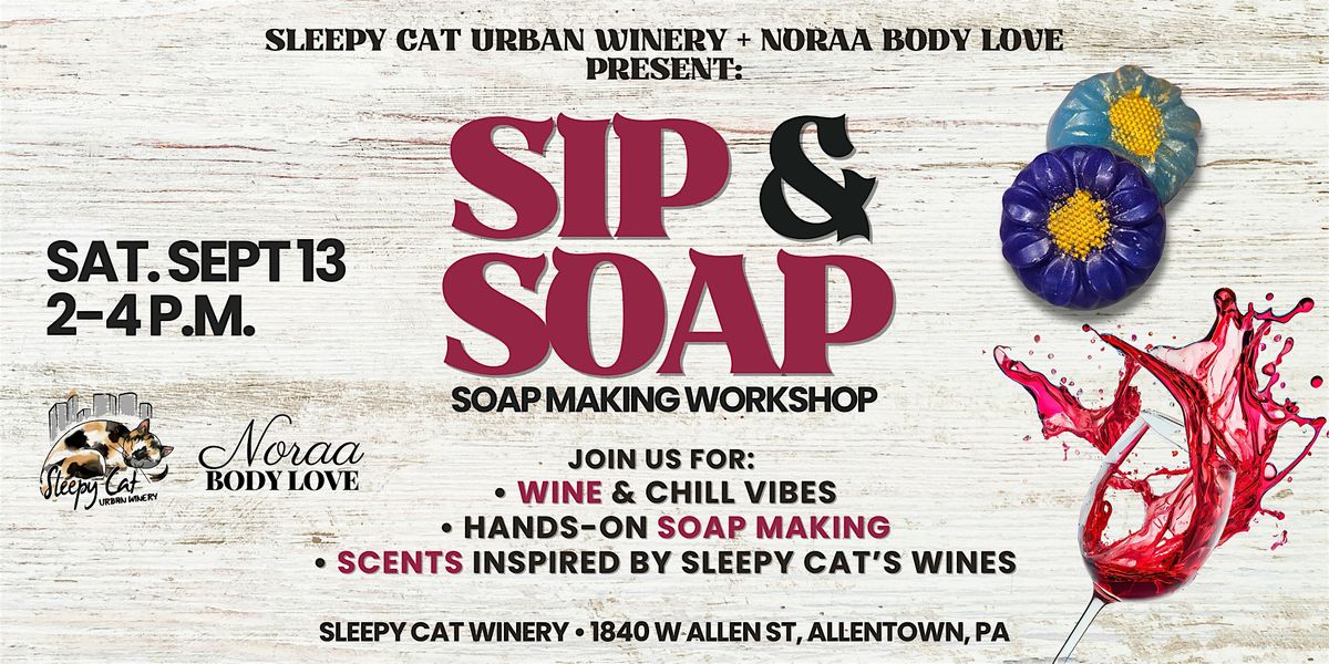 Sip & Soap Making Workshop at Sleepy Cat Urban Winery