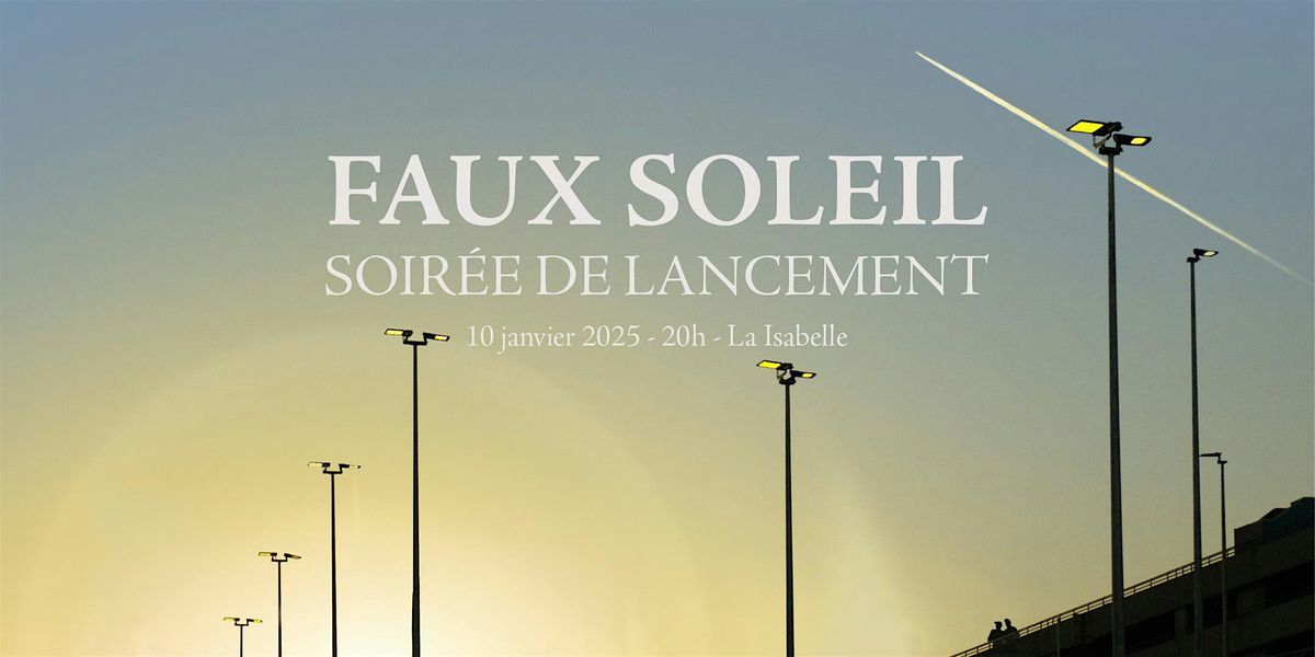 Faux Soleil - Soir\u00e9e de lancement \u00e0 La Isabelle