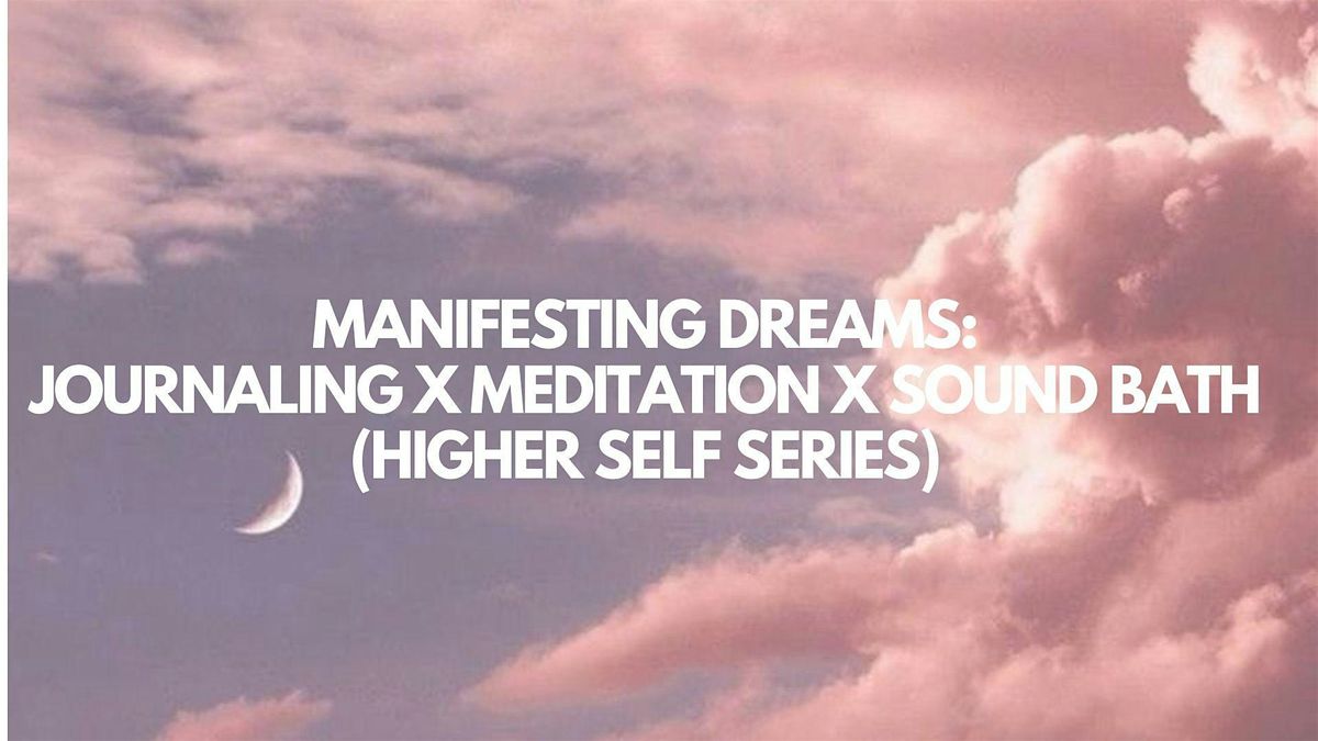 Manifestation Journaling x Meditation x Sound Bath( Higher self Part 3)