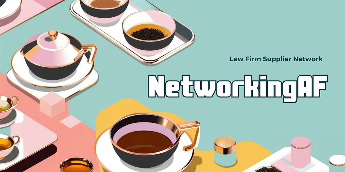 NetworkingAF brought to you by the Law Firm Supplier Network.