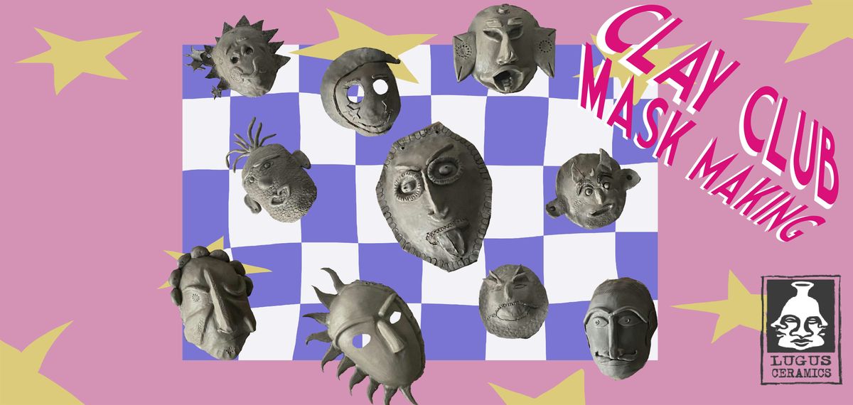 Clay Club: Mask Making