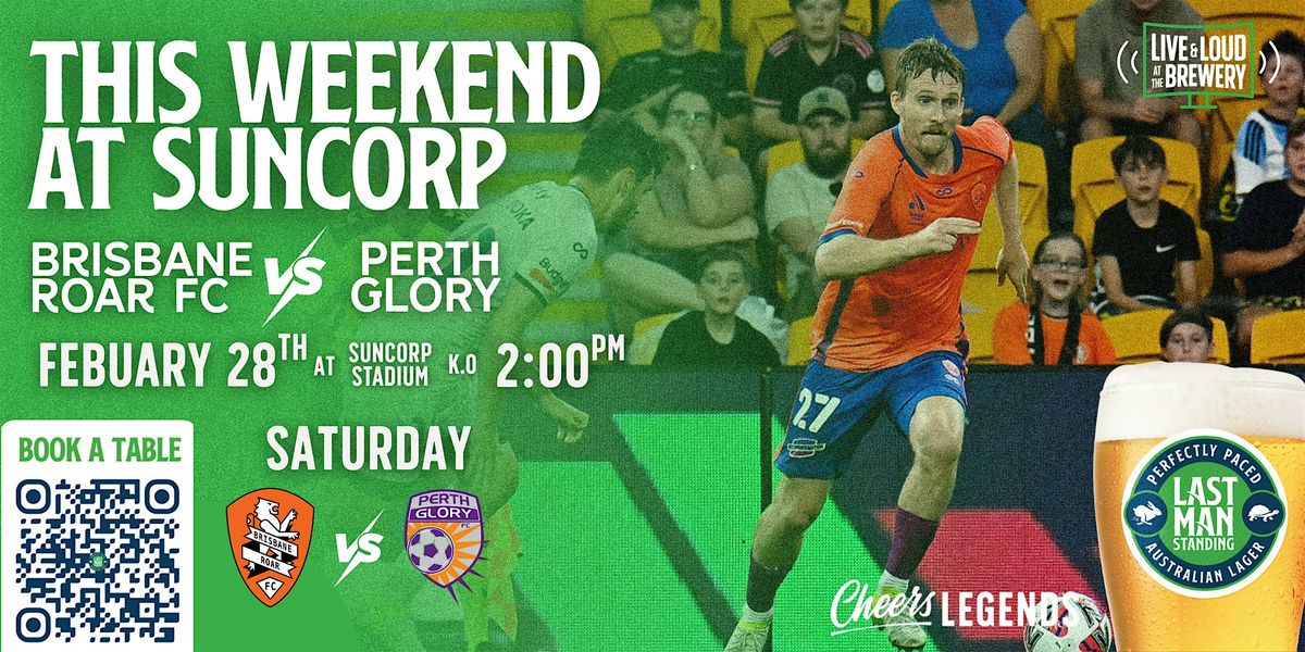 Brisbane Roar FC v Perth Glory: Saturday Pre-Game Pints @ Last Man Standing