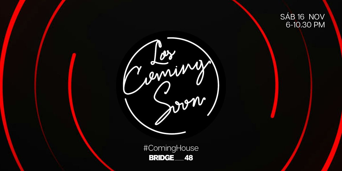 Los Coming Soon (Live!) presentan #ComingHouse