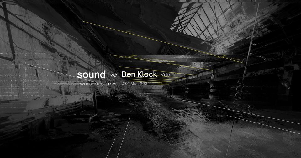 SOUND w\/ Ben Klock (de) :: warehouse rave