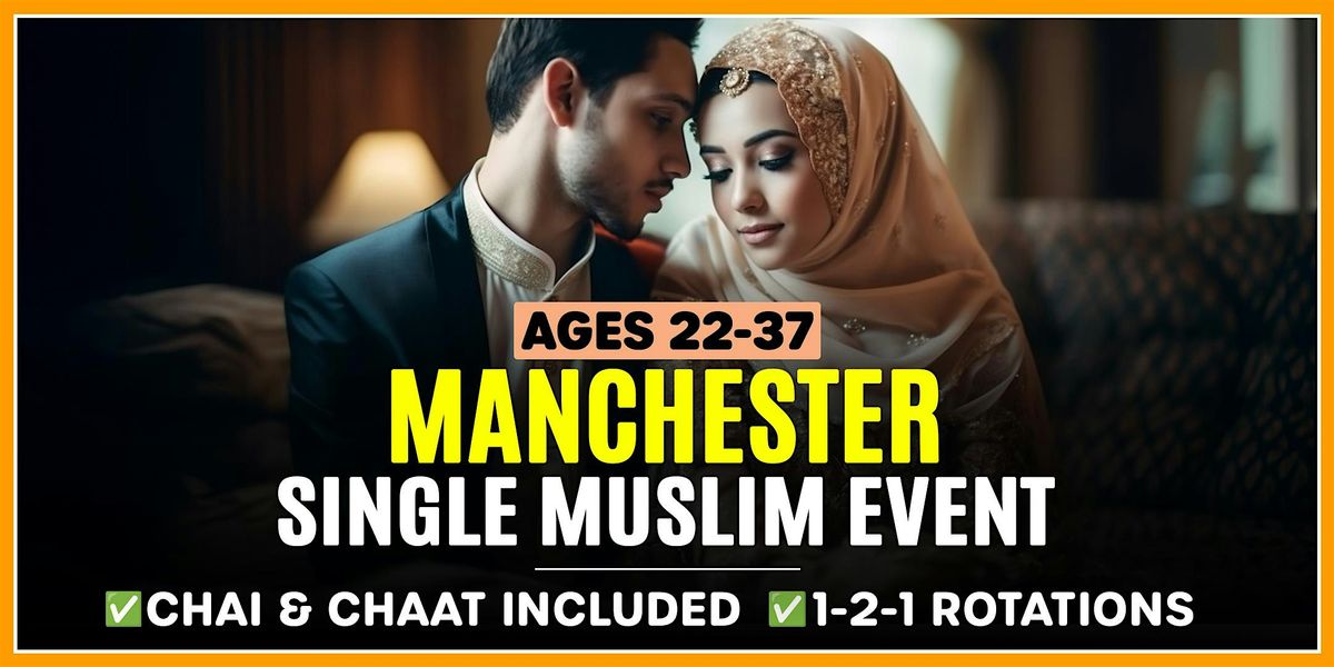 Muslim Marriage Events Manchester - Ages 22-37 - Chai & Chat.