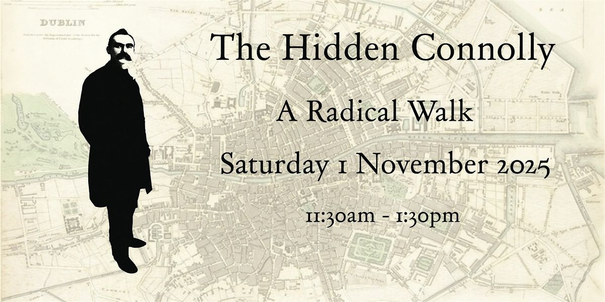 The Hidden Connolly   - A  Radical Walking Tour