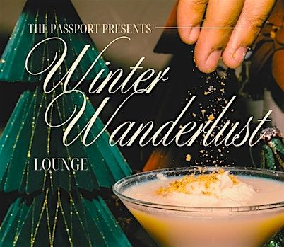 The Passport Present: Winter Wanderlust Lounge - Holiday Bar