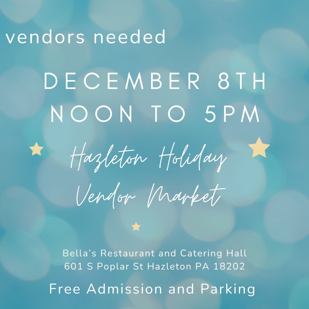 Hazleton Holiday Vendor Market 