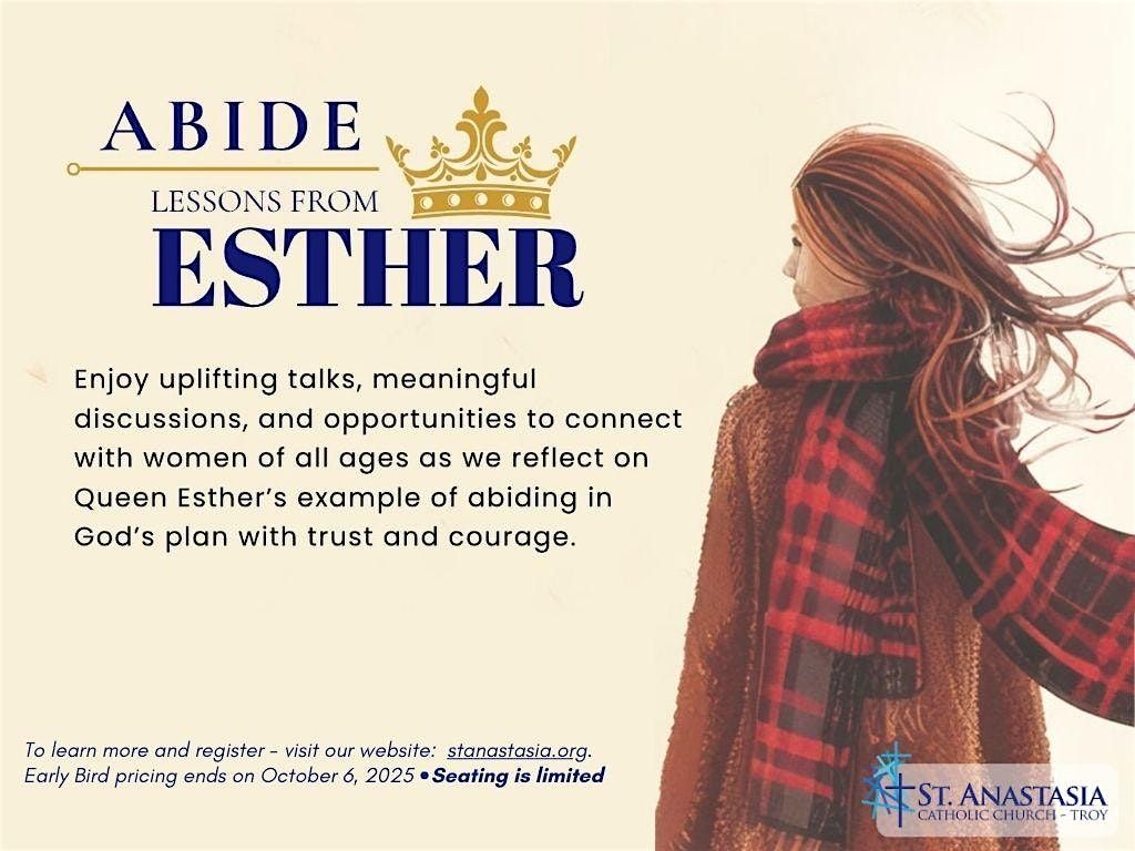 St. Anastasia Women's Conference: ABIDE   Lessons from Esther