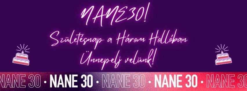 NANE30! - \u00dcnnepelj vel\u00fcnk! ?