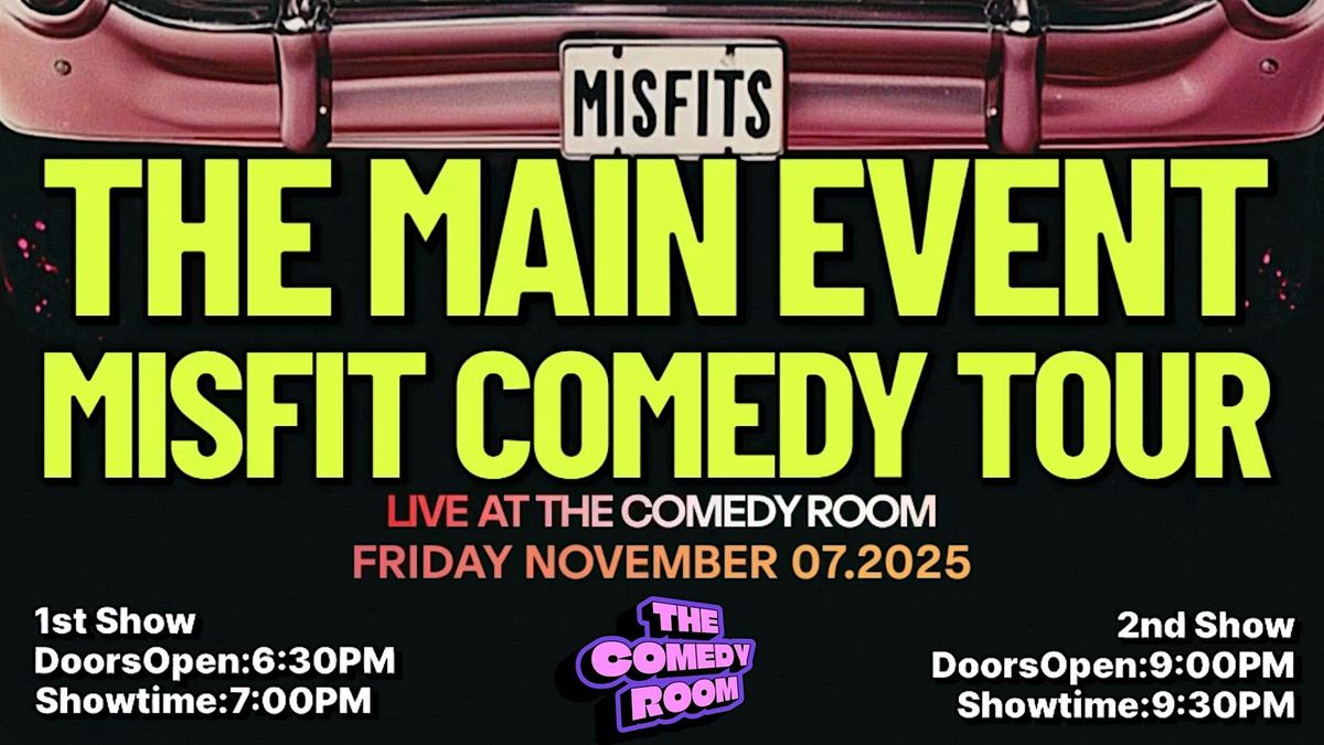 THE MAIN EVENT MISFIT COMEDY TOUR: LIVE AT THE COMEDY ROOM