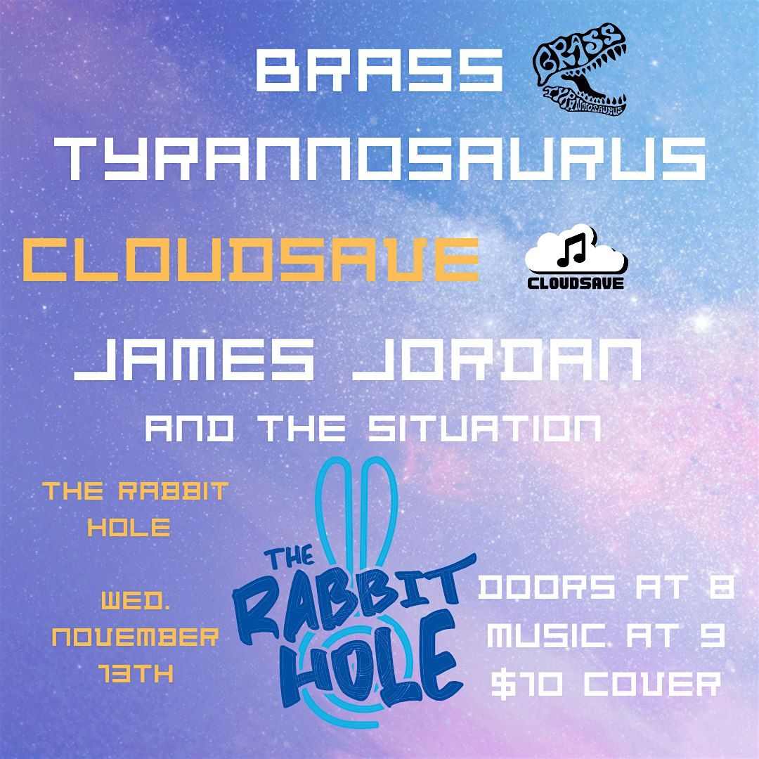 BRASS TYRANNOSAURUS, CLOUDSAVE & JAMES JORDAN AND THE SITUATION