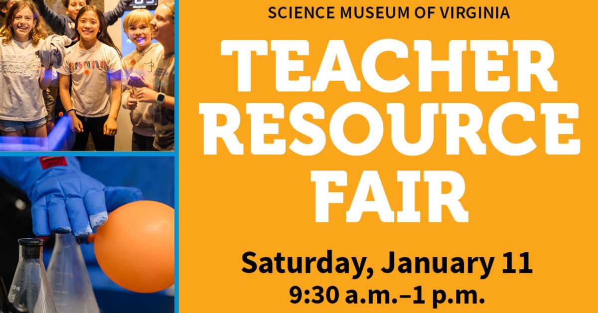 Teacher Resource Fair at the Science Museum of Virginia 