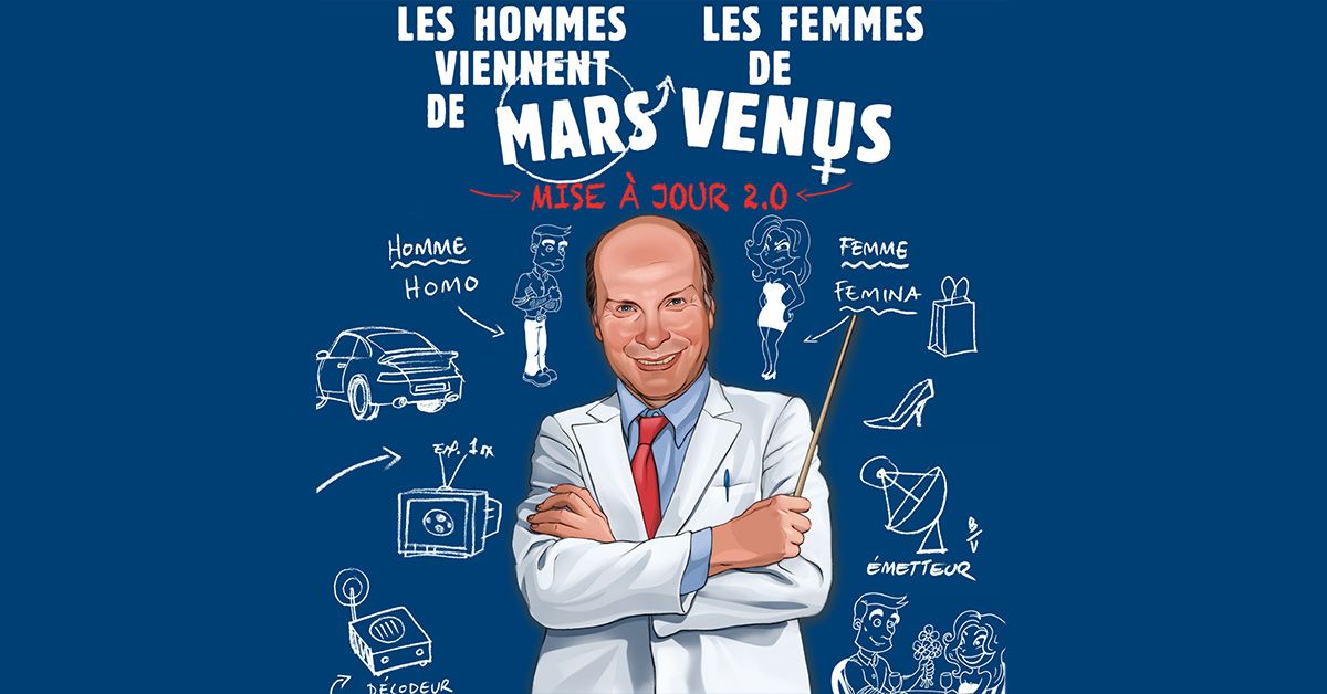 Les Hommes viennent de Mars, les femmes de Venus \u2022 Metz Congr\u00e8s Robert Schuman, Metz\u2022 11\/01\/25