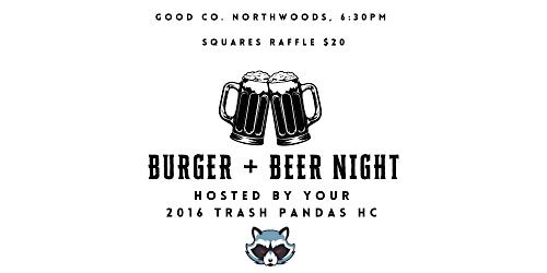 Burger + Beer Fundraiser hosted by 2016 Trash Pandas HC