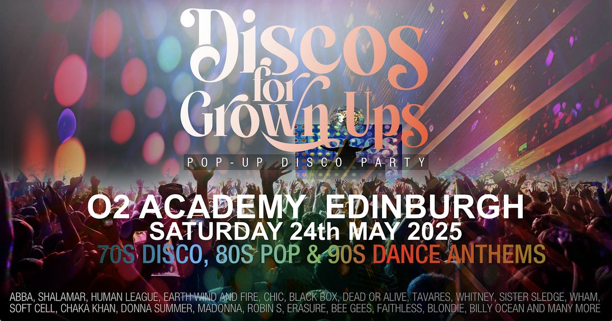 Discos for Grown ups 70s 80s 90s disco party O2 ACADEMY EDINBURGH