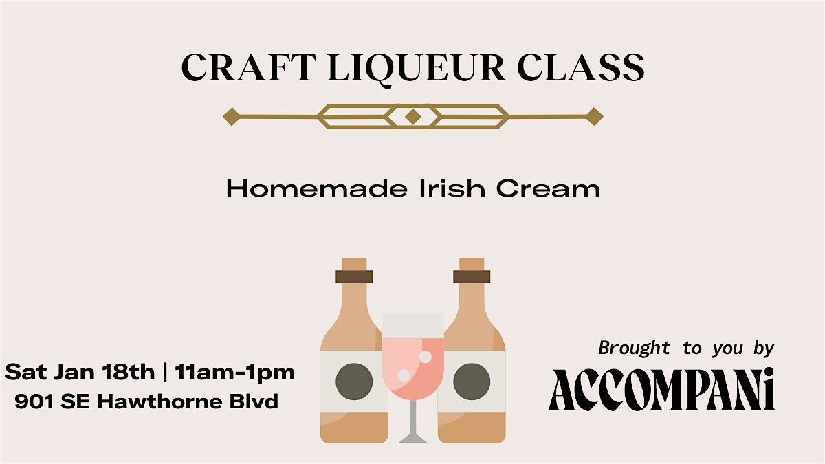 Craft Liqueur Class: Homemade Irish Cream