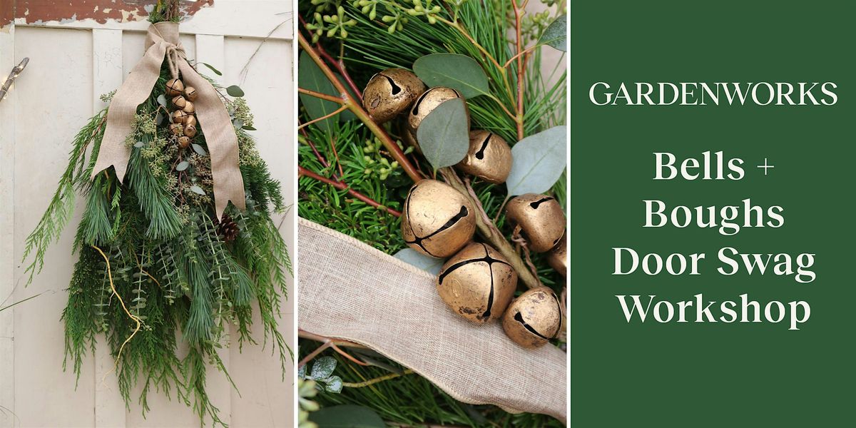 Bells + Boughs Door Swag Workshop at GARDENWORKS North Shore
