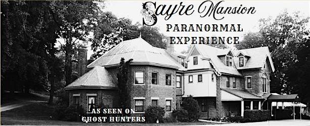 The Sayre Mansion Paranormal Experience