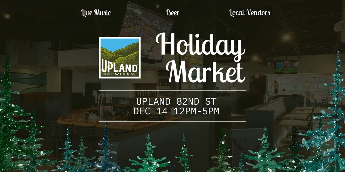 Upland Holiday Market - 82nd Street