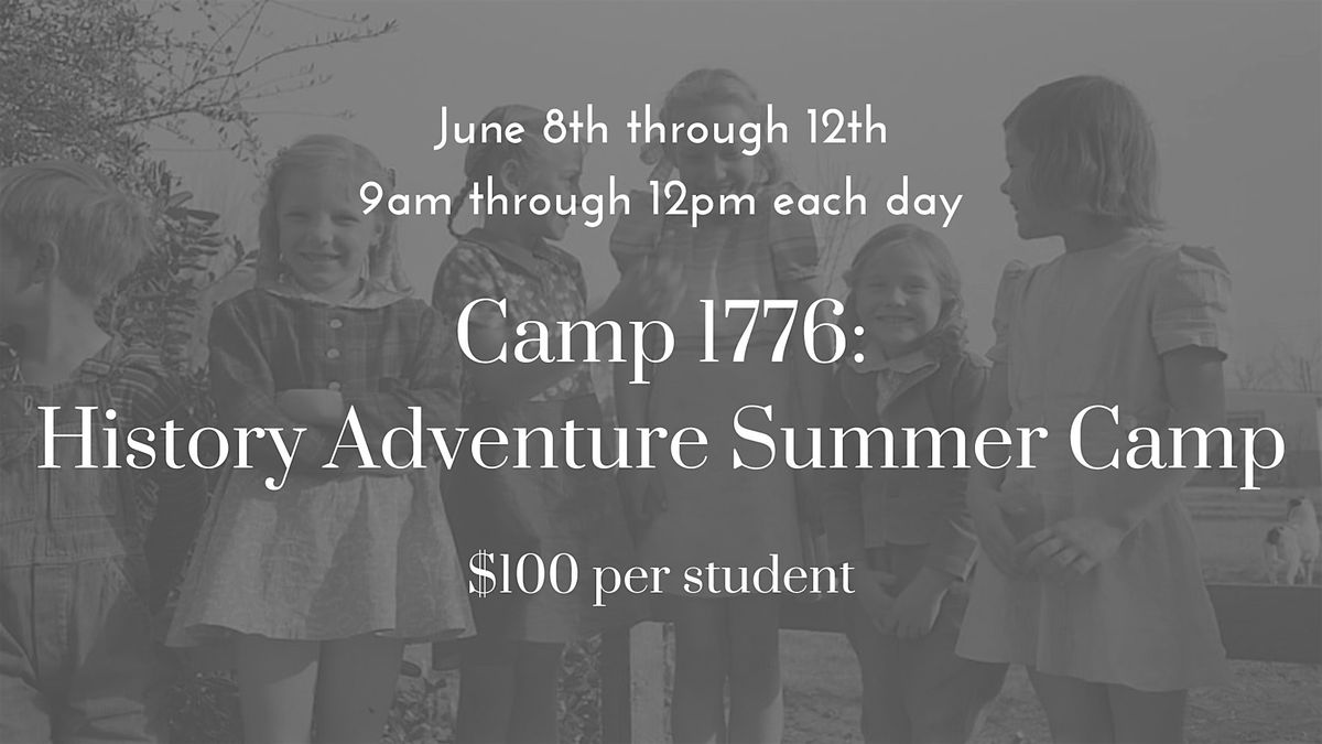 Camp 1776: History Adventure Summer Camp (Ages 8-12)