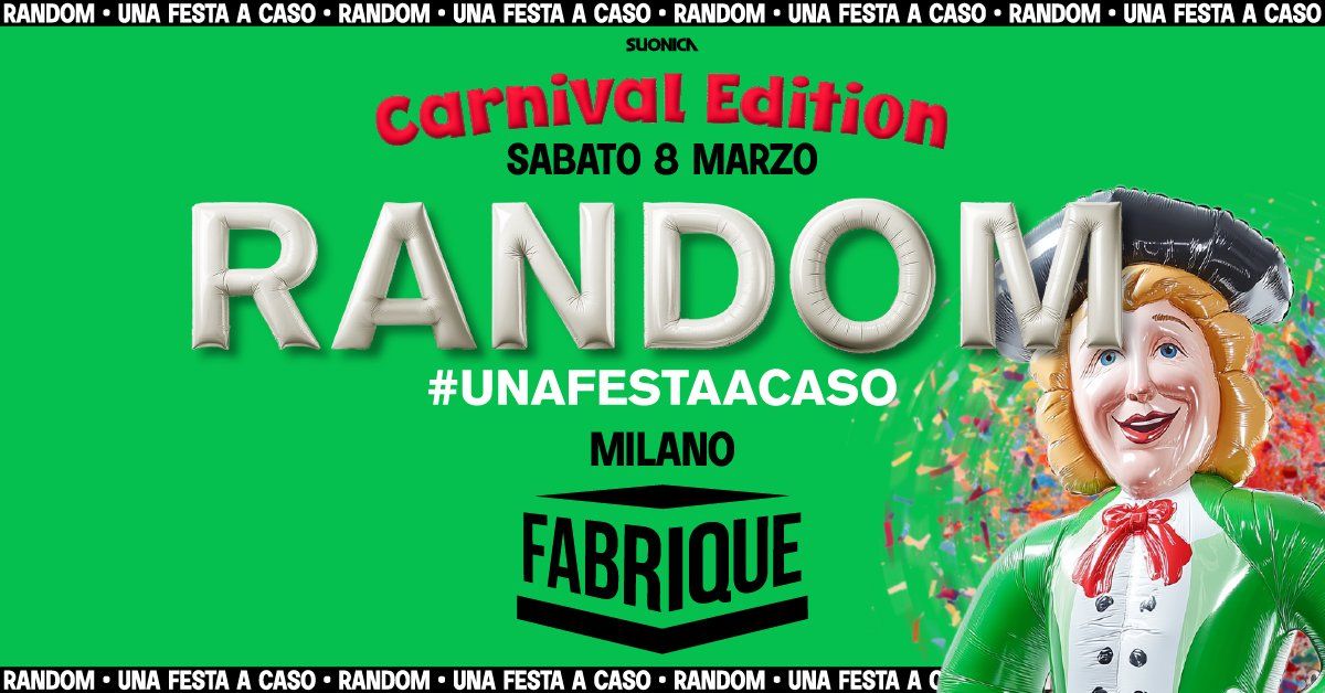 Random\u00ae \u2022 Milano \u2022 Fabrique [Carnival Edition]