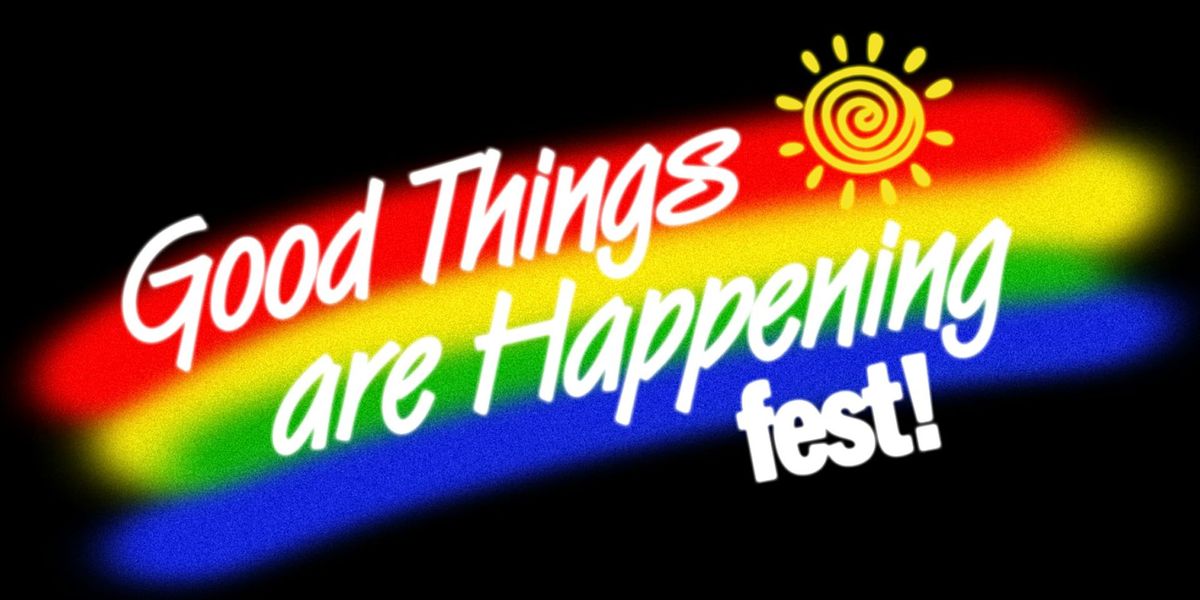 Good Things Are Happening Fest 2024