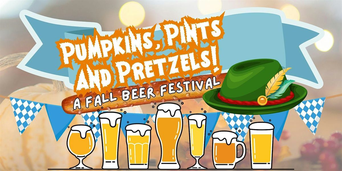 Pumpkins, Pints and Pretzels! A fall beer festival