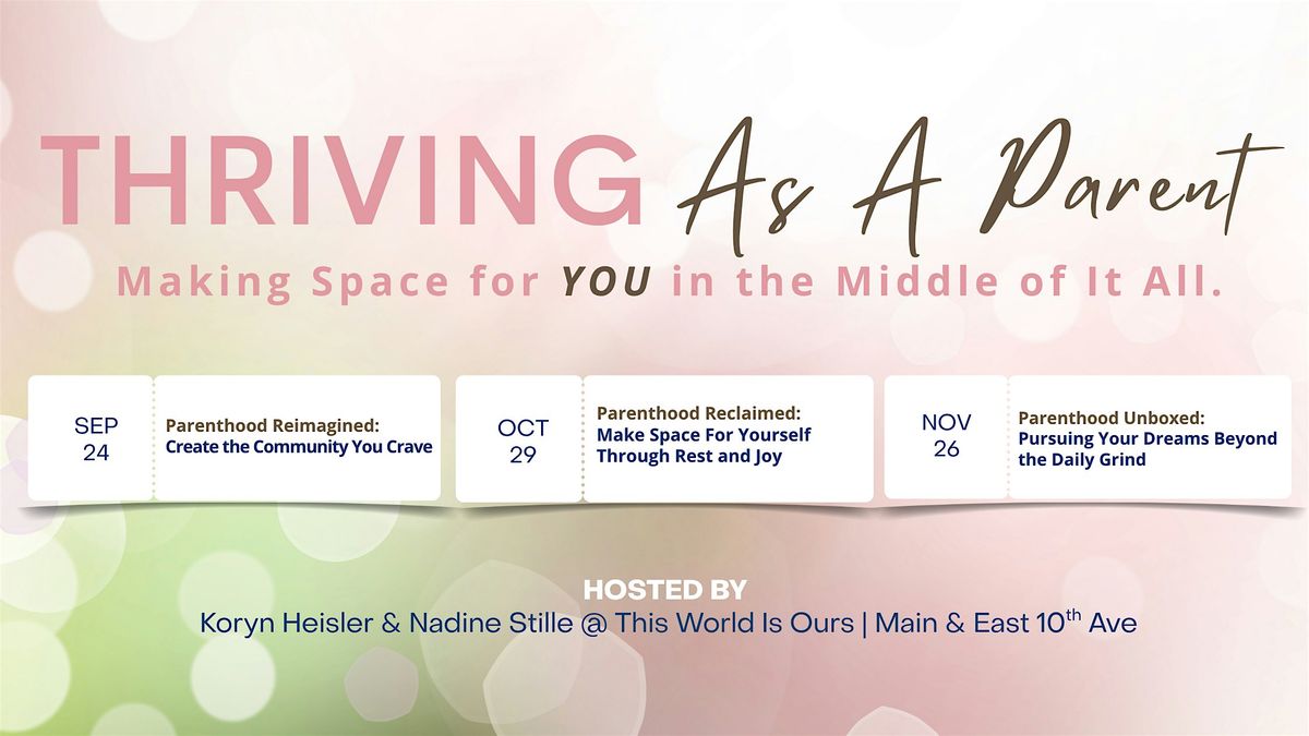 Thriving As A Parent Series - Making Space for YOU in the Middle of It All