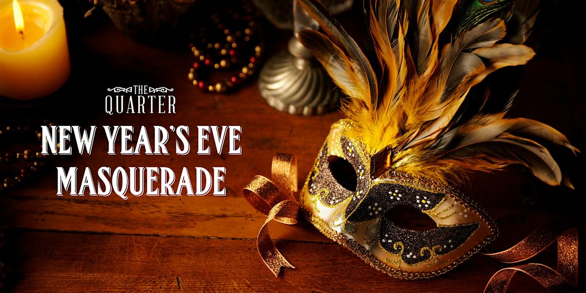 The Quarter New Year's Eve Masquerade