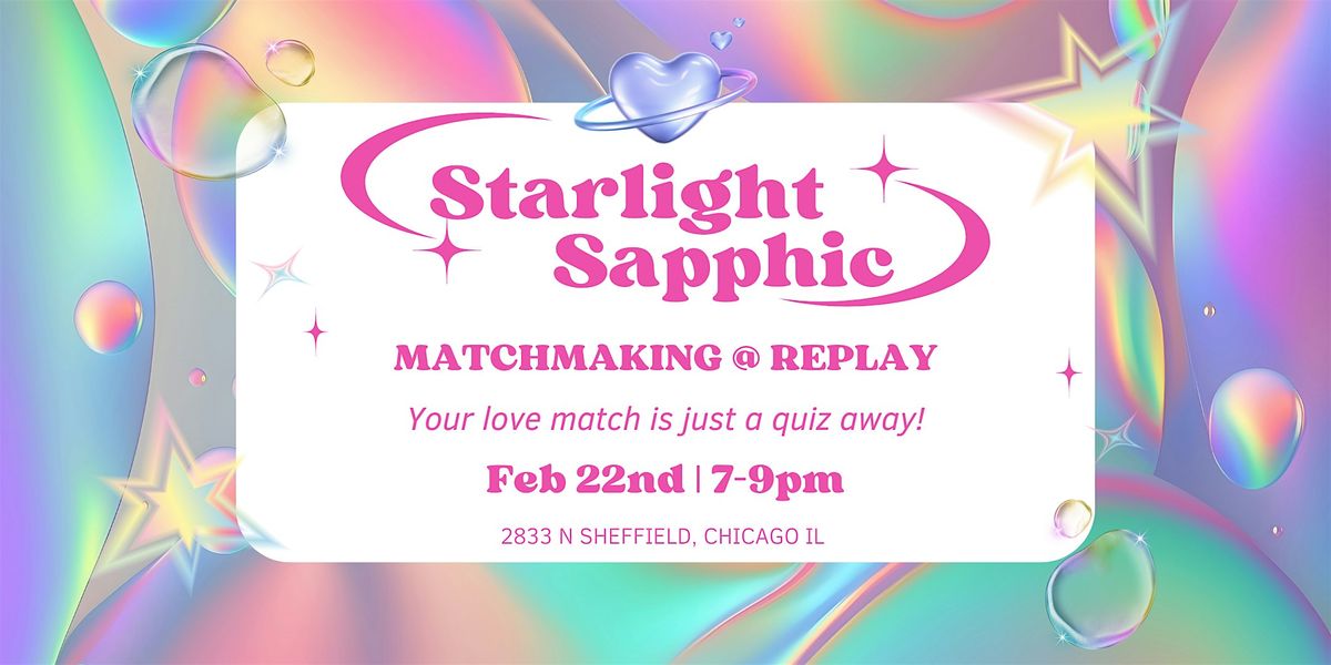 Starlight Sapphic Presents: Matchmaking @ Replay