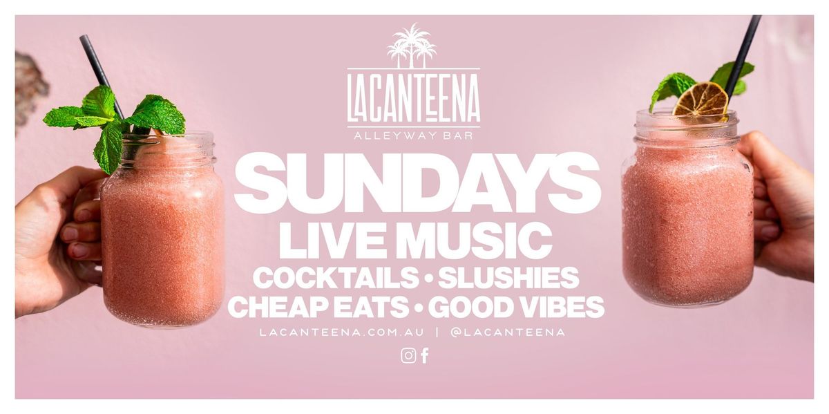 Live Music at La Canteena \ud83c\udf79\ud83c\udf34\ud83c\udf24\ufe0fSlushie Sundays\ud83c\udf79\ud83c\udf34\ud83c\udf24\ufe0f