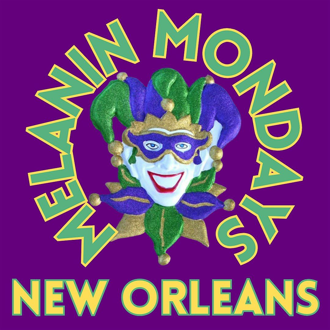 MELANIN MONDAYS IRL - NEW ORLEANS