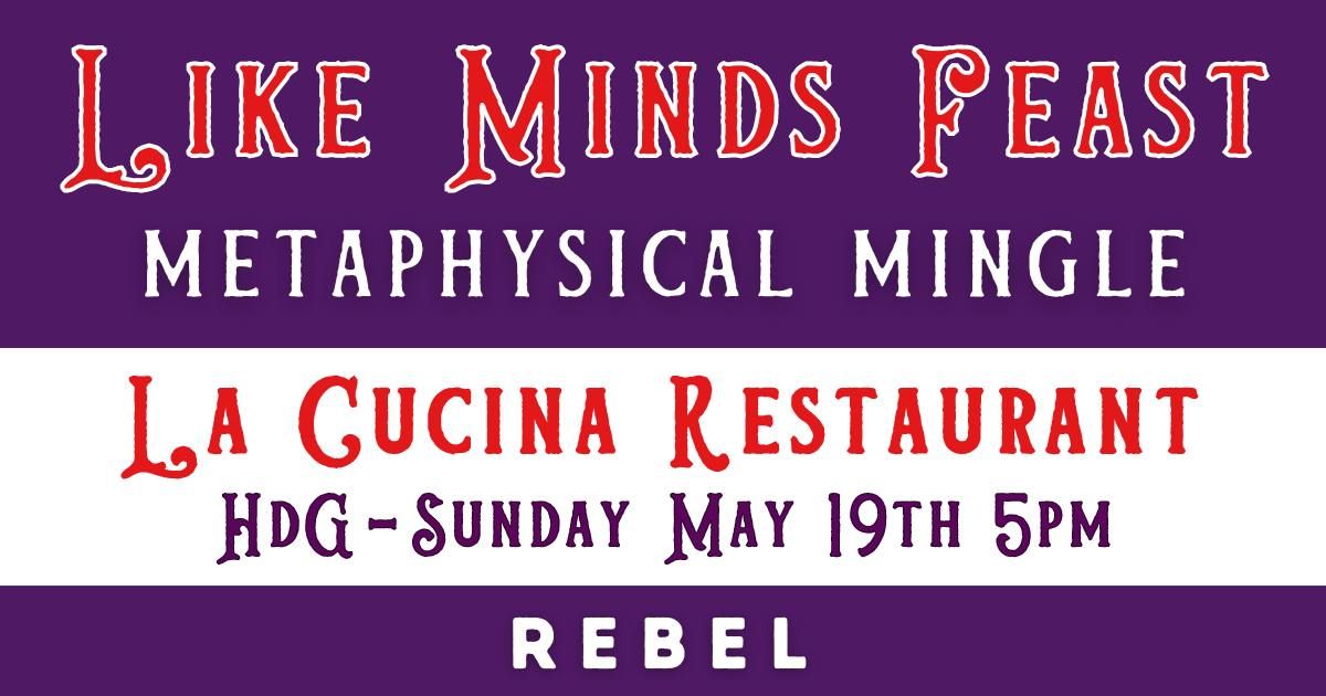 Like Minds Feast - Metaphysical Mingle