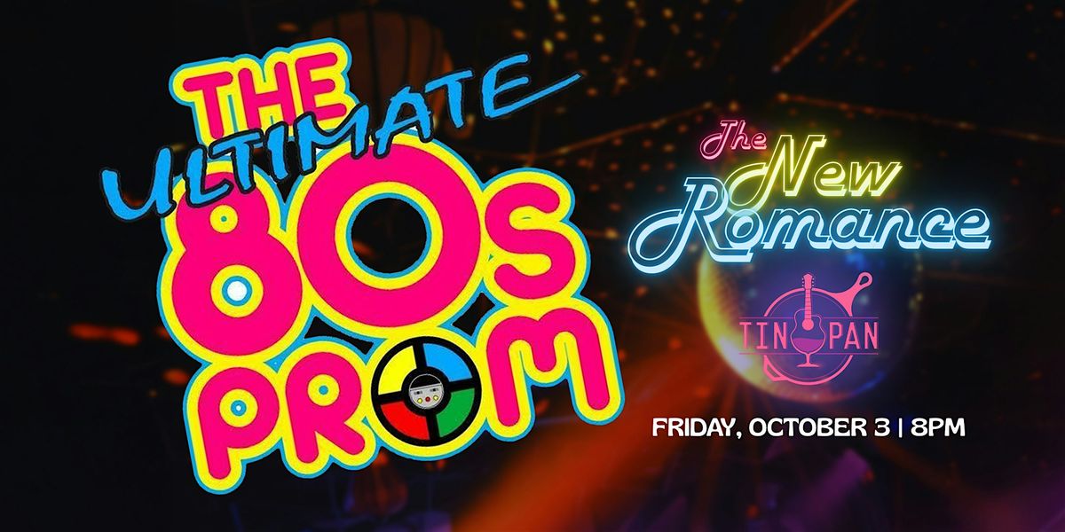The New Romance \u2013 The Ultimate 80\u2019s Prom