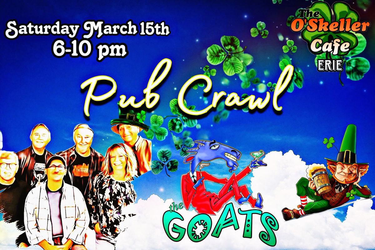 Pub Crawl Funday At The O'Skeller Cafe w\/ The Goats \u2013 03\/15\/24 - Stop In And Grab Some Cheer!