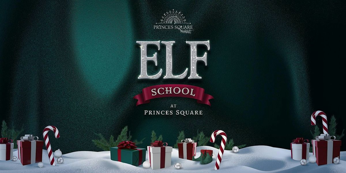 Elf School is back at Princes Square!