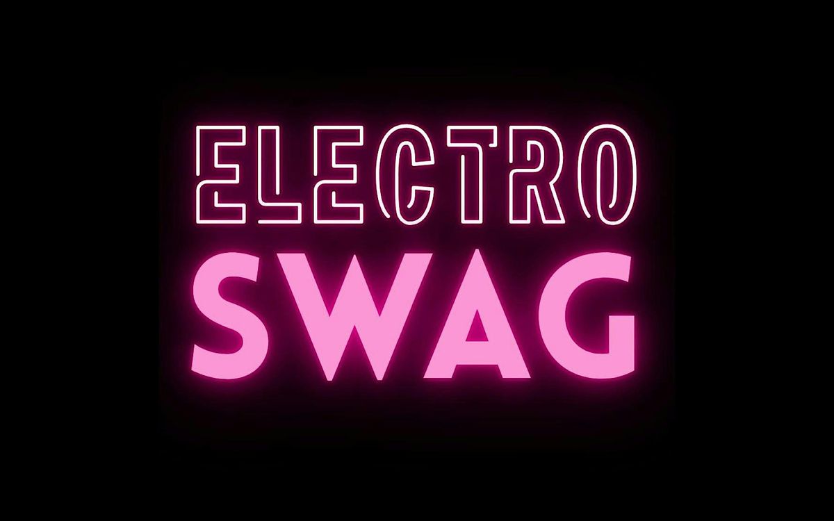 ELECTRO-SWAG Vol. 2: COMEDY, DRAG, VISUAL ART, LIVE MUSIC.