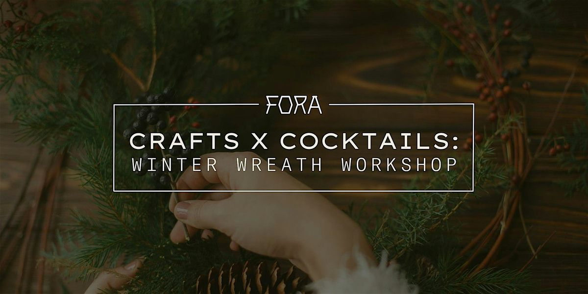 Crafts x Cocktails: Winter Wreath Workshop