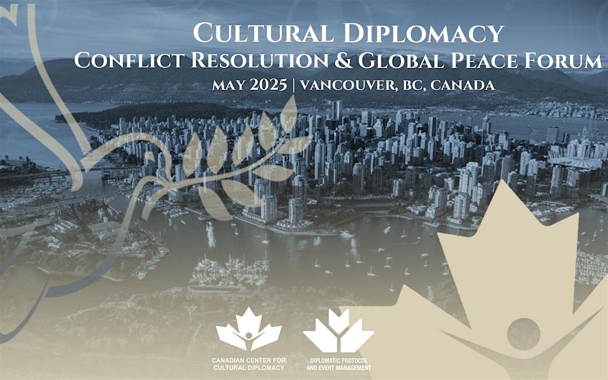 Cultural Diplomacy, Conflict Resolution & Global Peace Forum"  May, 2025