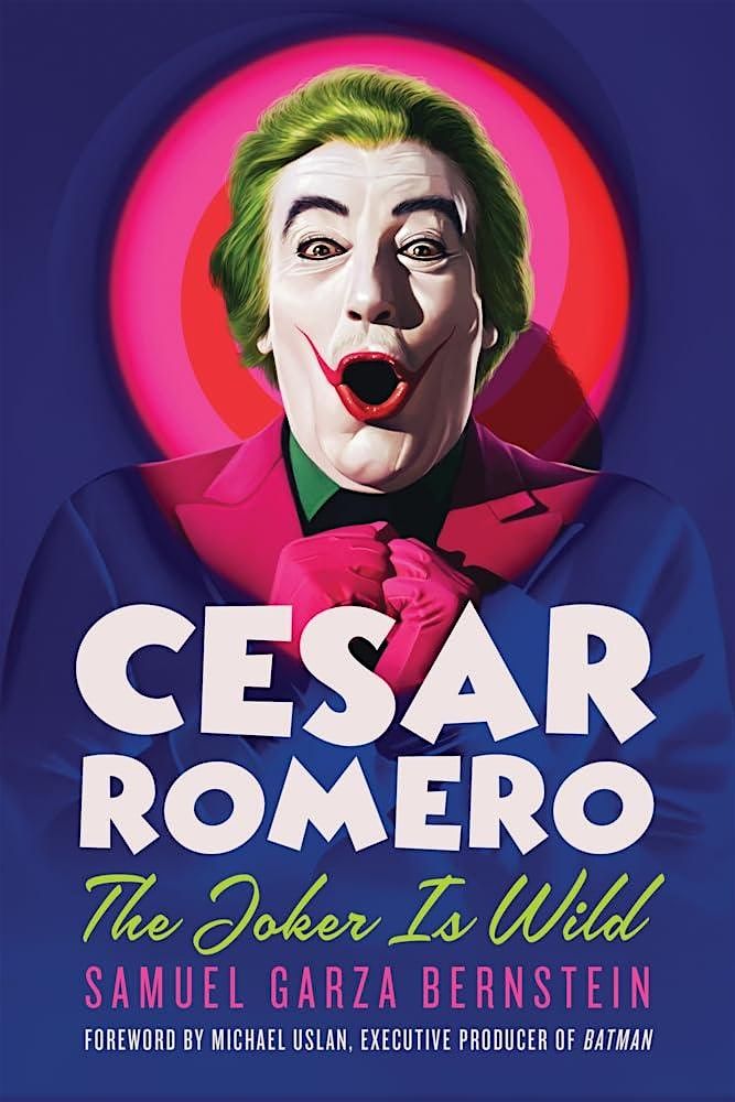 Samuel Garza Bernstein "Cesar Romero: The Joker Is Wild" w\/ Howard karren