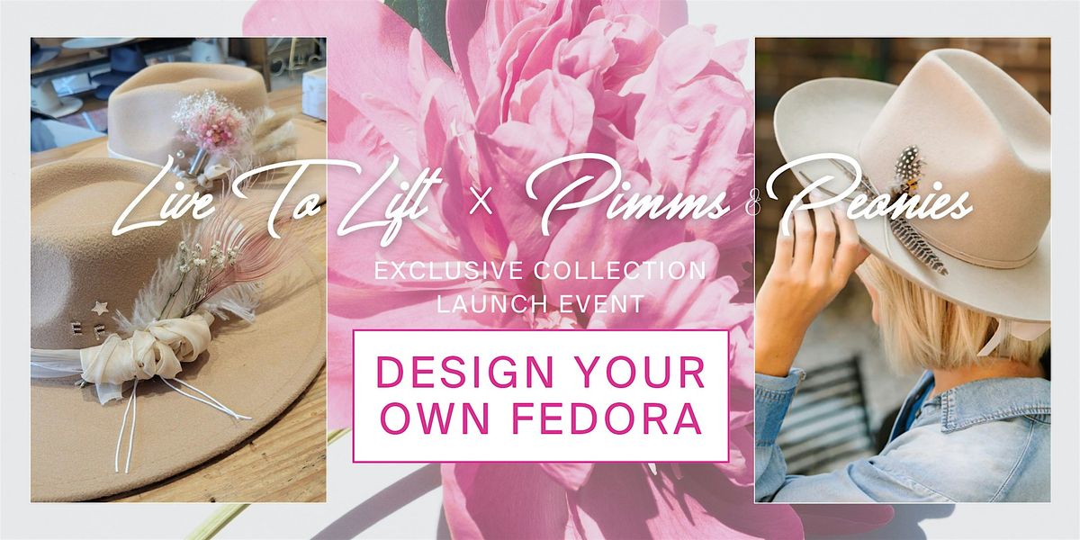 Live To Lift x Pimms & Peonies | Design Your Own Fedora