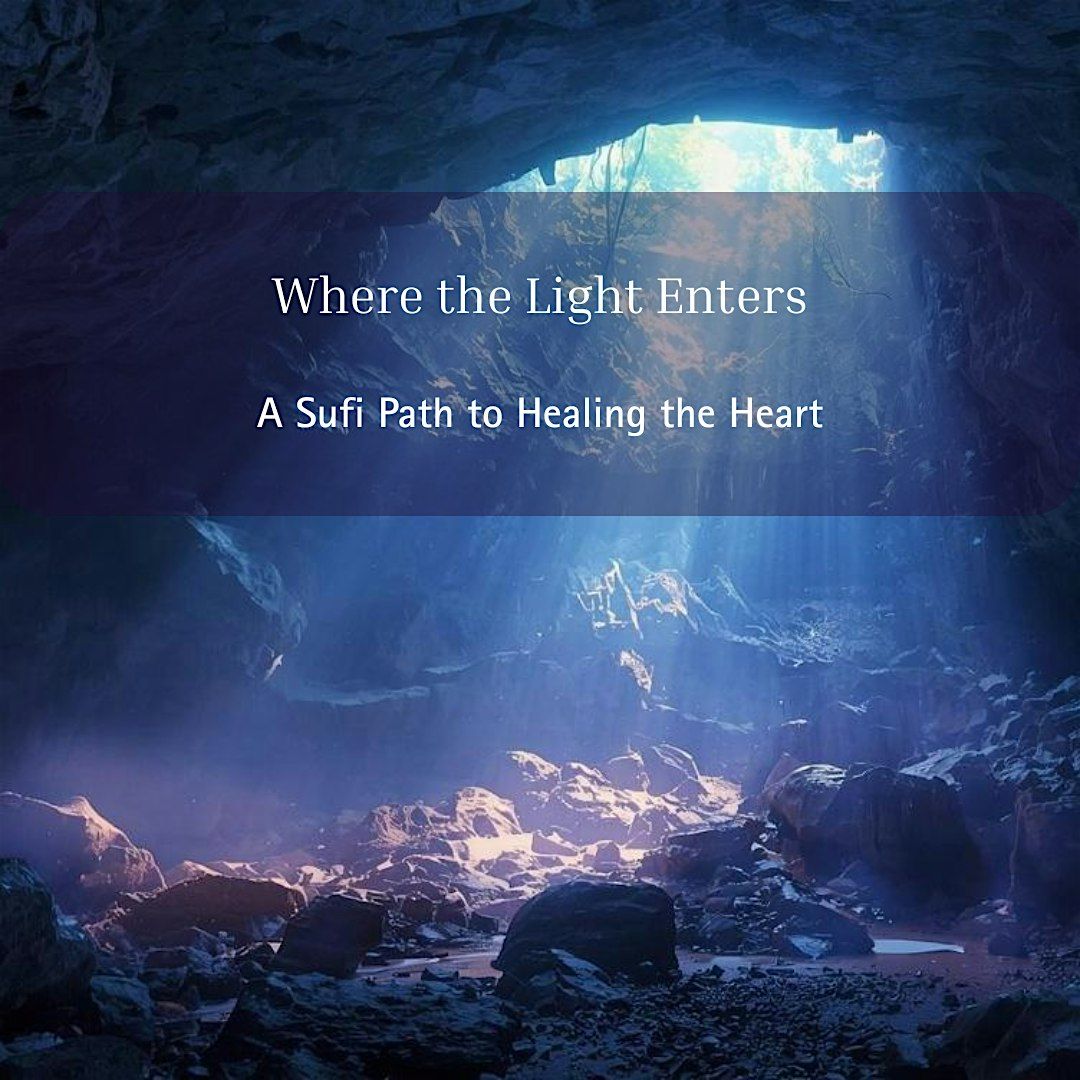 Where the Light Enters: A Sufi Path to Healing the Heart