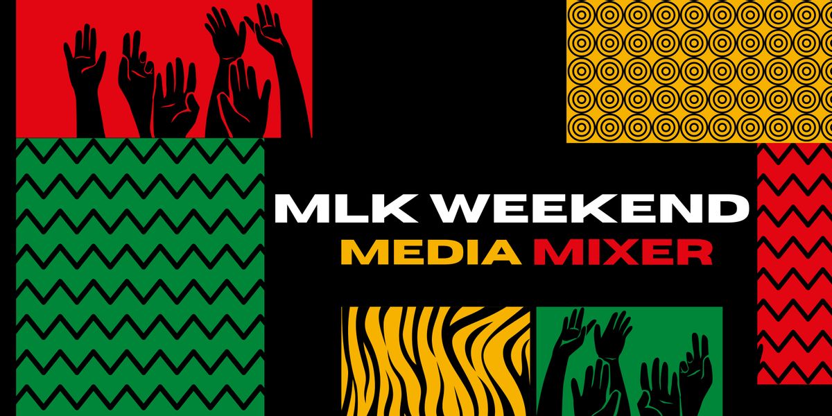 MLK Weekend Media Mixer