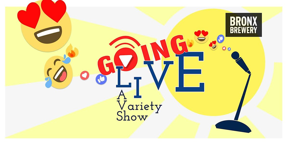 Going Live; A Live Variety Show!