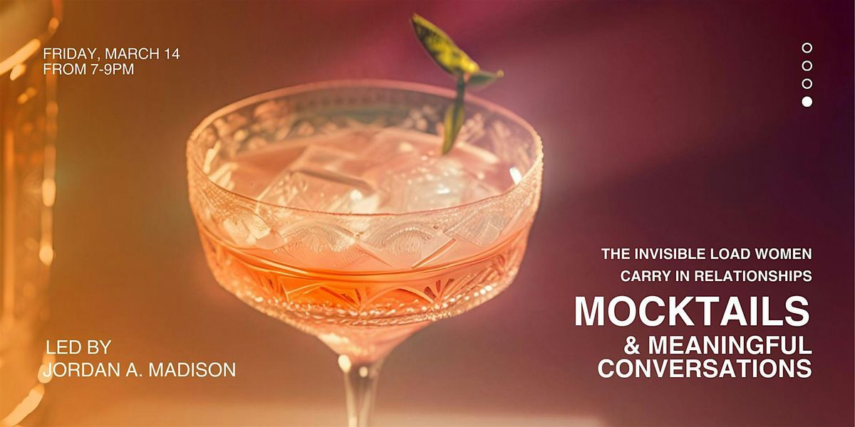 Mocktails & Meaningful Convos: Invisible Load Women Carry in Relationships