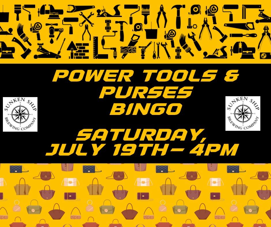 Power tools & Purses BINGO @ Sunken Ship