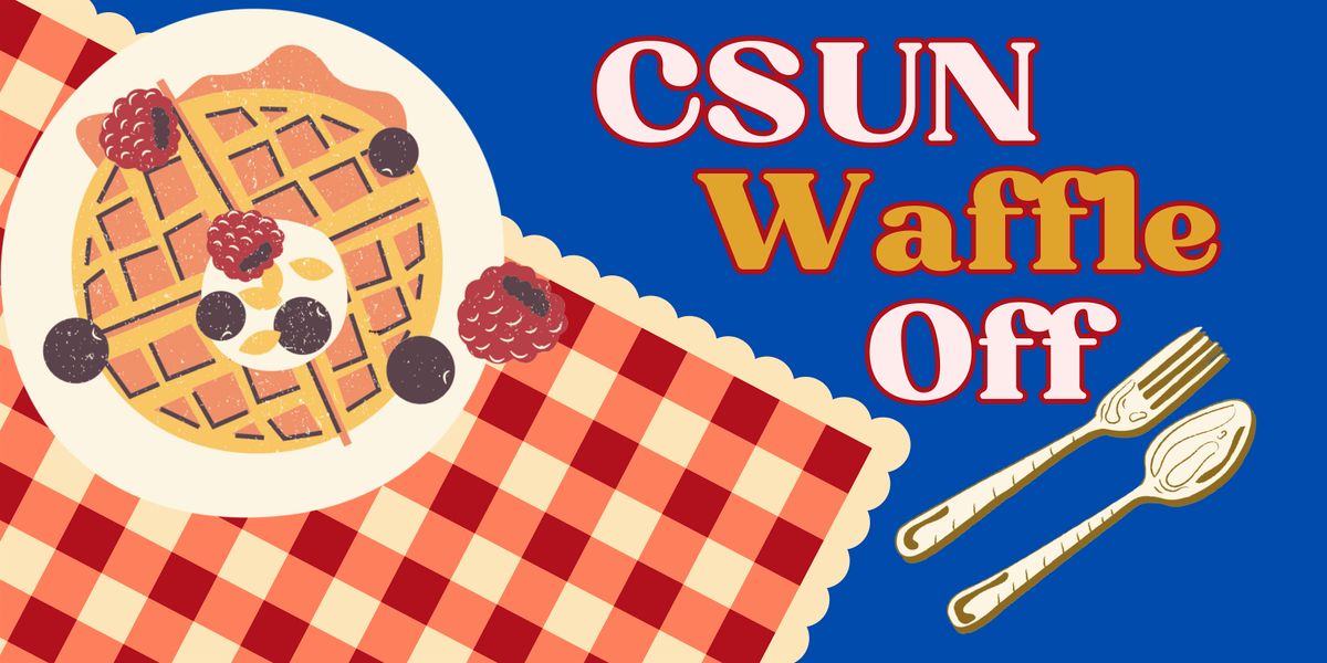 CSUN Waffle off