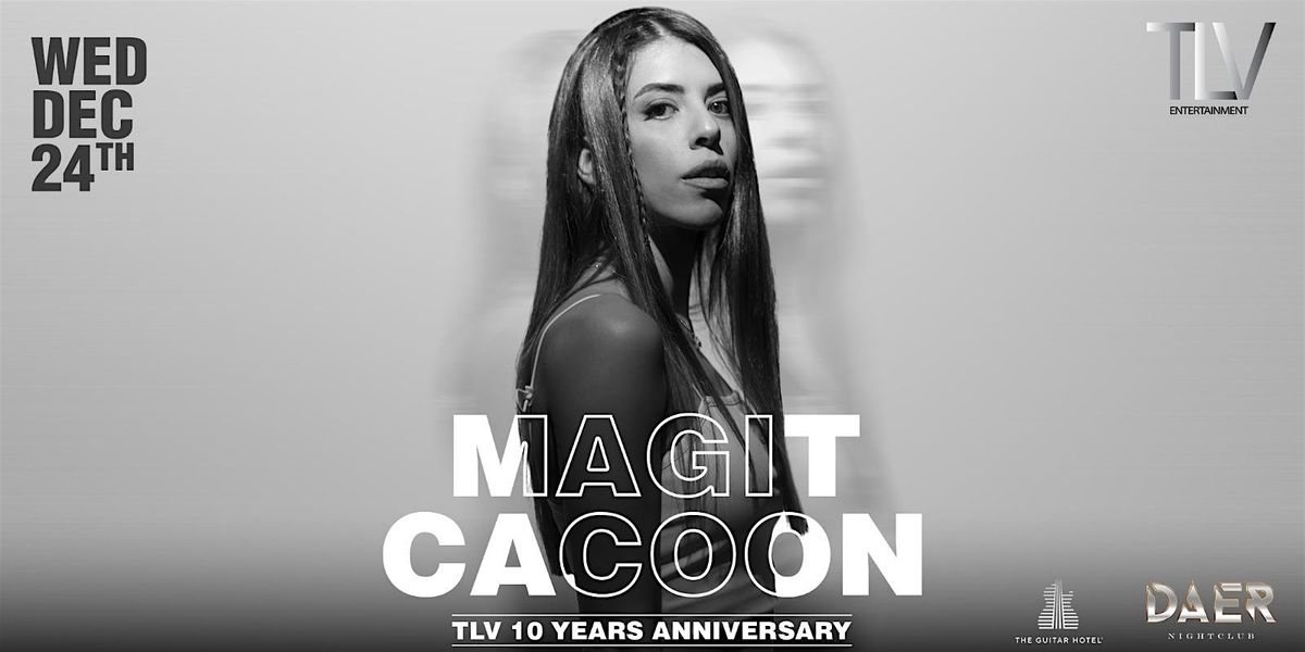 Magit Cacoon Dec 24th at Daer Hard Rock \/\/ TLV's 10 Years Anniversary